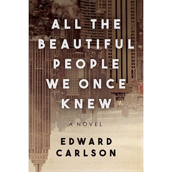 All the Beautiful People We Once Knew, Edward Carlson