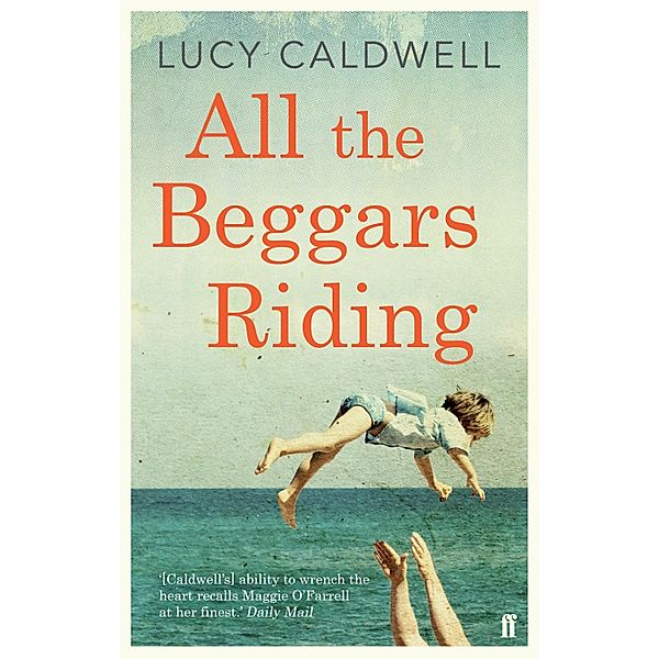 All the Beggars Riding, Lucy Caldwell