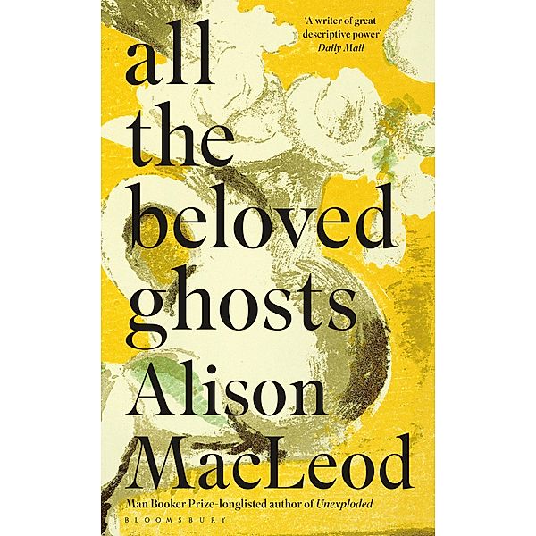 All the Beloved Ghosts, Alison Macleod