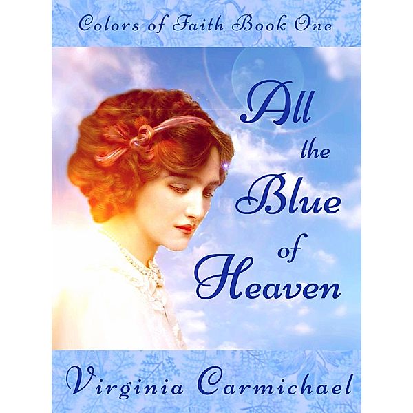 All the Blue of Heaven (Colors of Faith), Virginia Carmichael