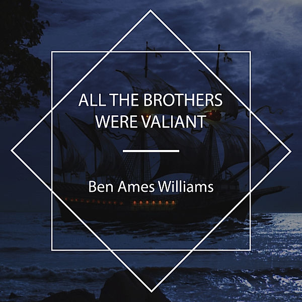 All the Brothers Were Valiant, Ames Ben Williams