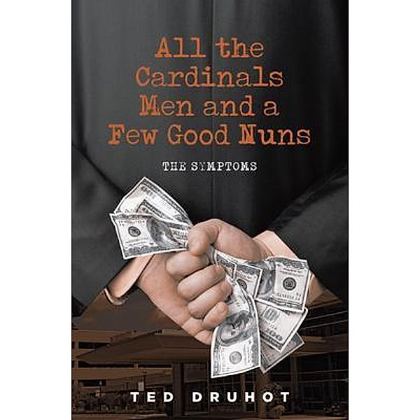 All the Cardinal's Men and a Few Good Nuns, Ted Druhot