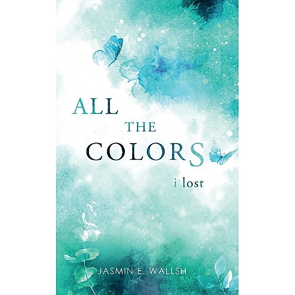 All the Colors I Lost, Jasmin E. Wallsh