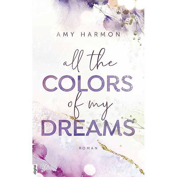 All the Colors of my Dreams / Laws of Love Bd.1, Amy Harmon