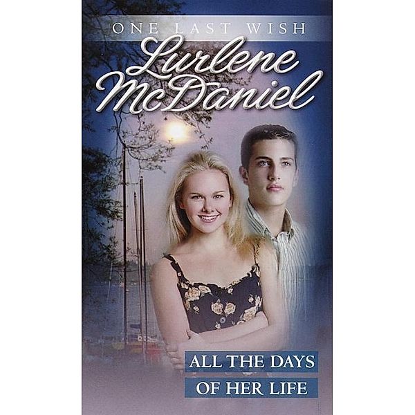 All the Days of Her Life / One Last Wish Bd.10, Lurlene McDaniel