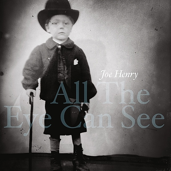 All The Eye Can See (2lp/180g), Joe Henry