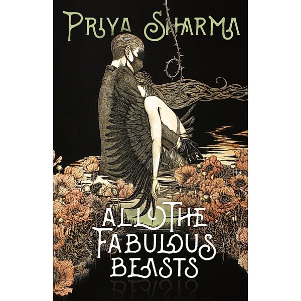 All the Fabulous Beasts, Priya Sharma