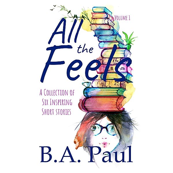 All the Feels / All the Feels, B. A. Paul