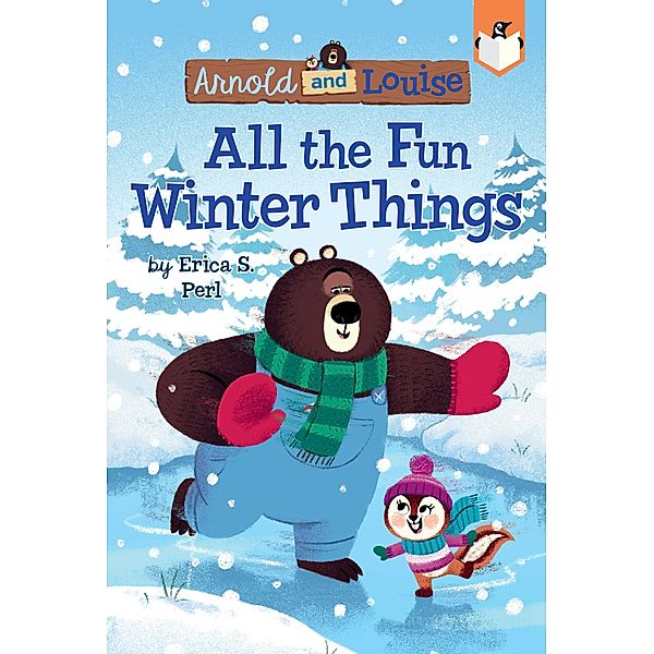 All the Fun Winter Things #4 / Arnold and Louise, Erica S. Perl