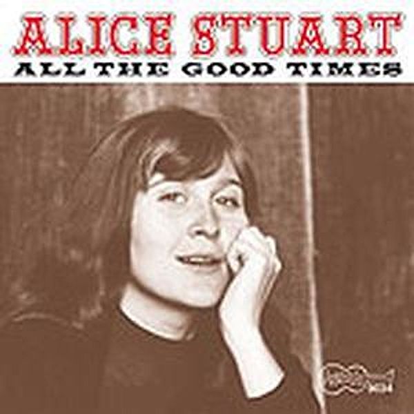 All The Good Times, Alice Stuart