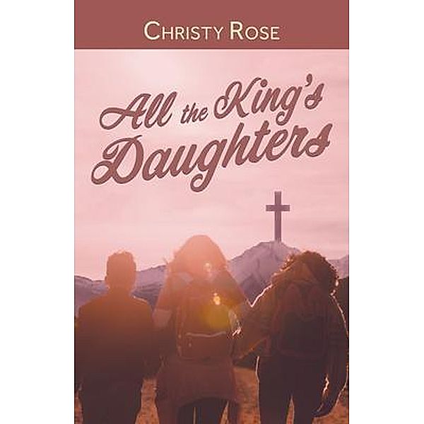 All the King's Daughters, Christy Rose