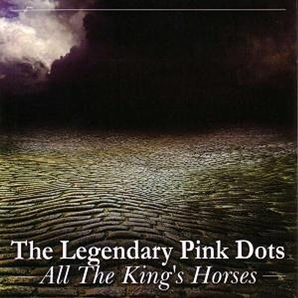 All The King's Horses, The Legendary Pink Dots