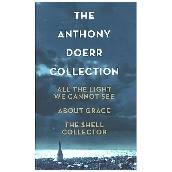 All the Light We Cannot See, About Grace and The Shell Collector, Anthony Doerr