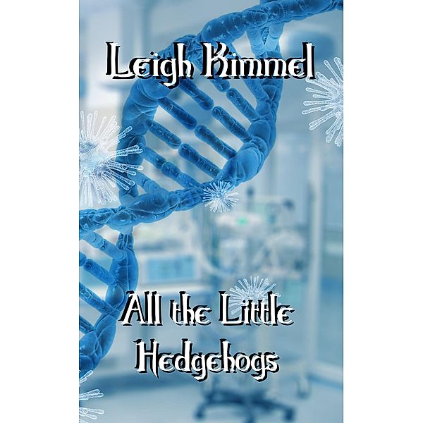 All the Little Hedgehogs, Leigh Kimmel