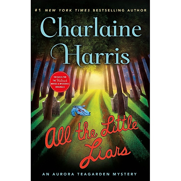 All the Little Liars / Aurora Teagarden Mysteries Bd.9, Charlaine Harris