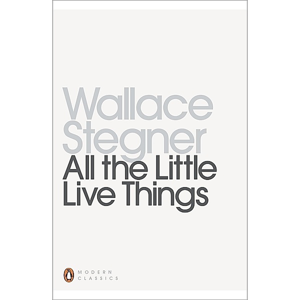 All the Little Live Things / Penguin Modern Classics, Wallace Stegner