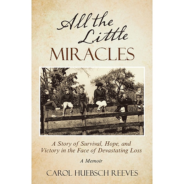 All the Little Miracles, Carol Huebsch Reeves
