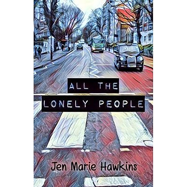 All the Lonely People / Owl Hollow Press, LLC, Jen Marie Hawkins