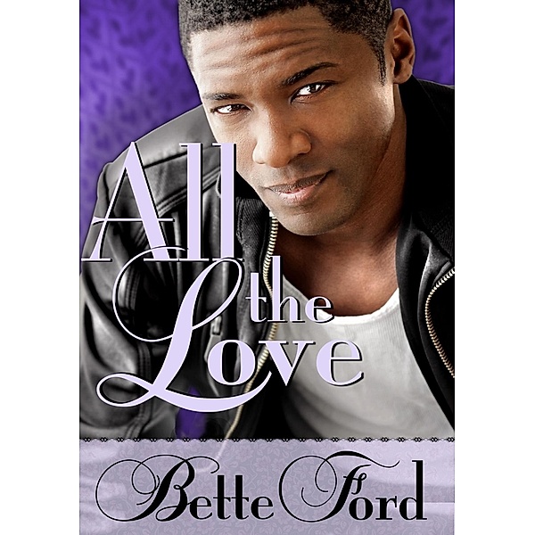 All the Love, Bette Ford