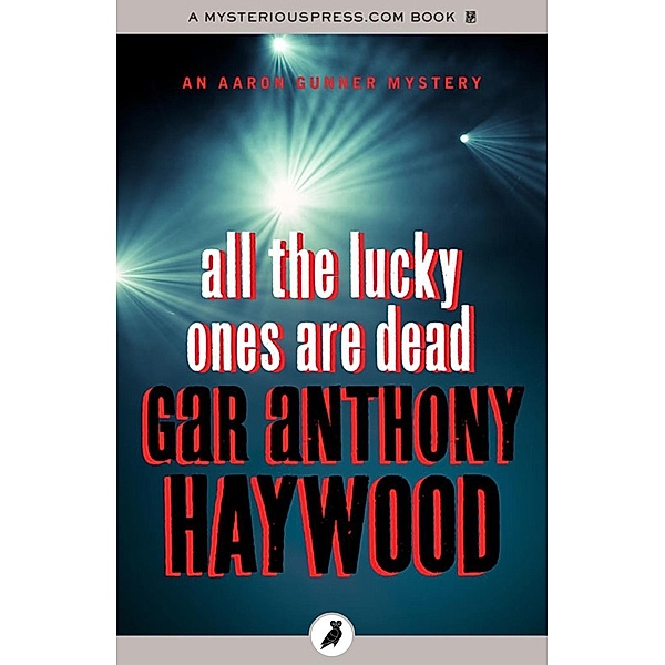 All the Lucky Ones Are Dead, Gar Anthony Haywood
