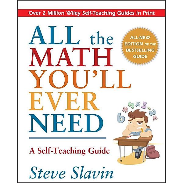 All the Math You'll Ever Need / Wiley Self-Teaching Guides, Steve Slavin