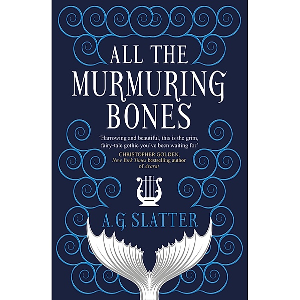 All the Murmuring Bones, A. G. Slatter