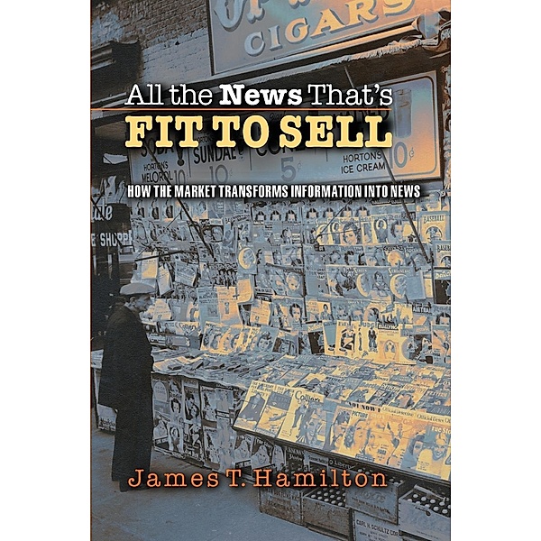 All the News That's Fit to Sell, James T. Hamilton