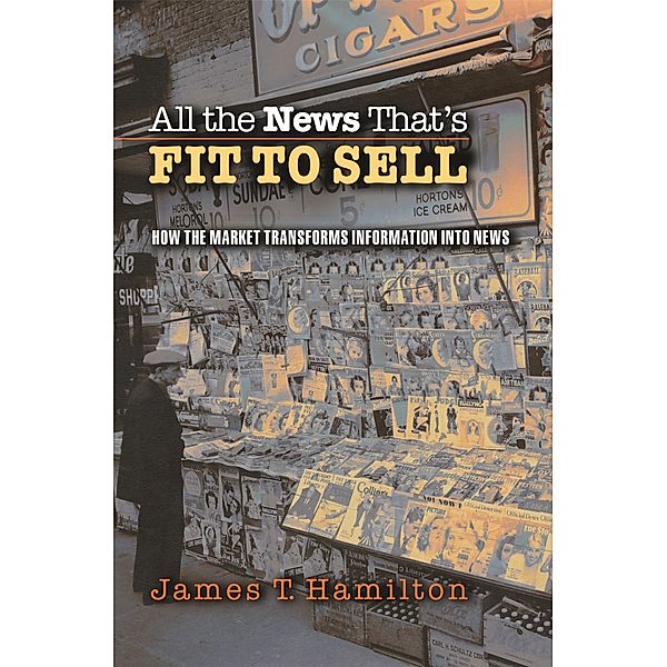 All the News That's Fit to Sell, James T. Hamilton
