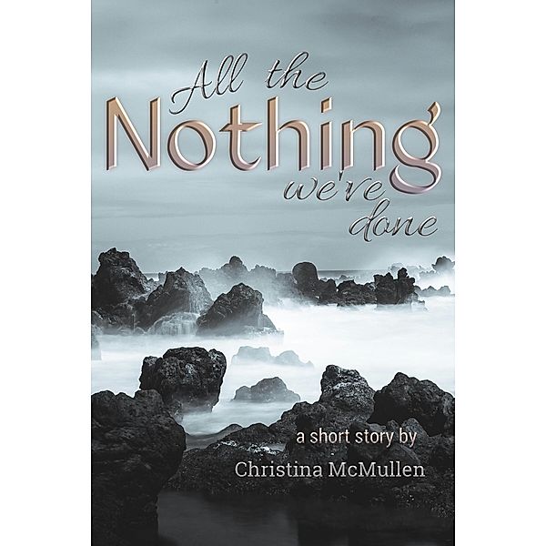 All the Nothing We've Done, Christina McMullen