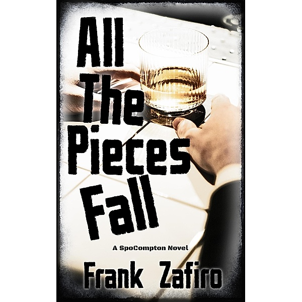 All the Pieces Fall (SpoCompton, #3) / SpoCompton, Frank Zafiro