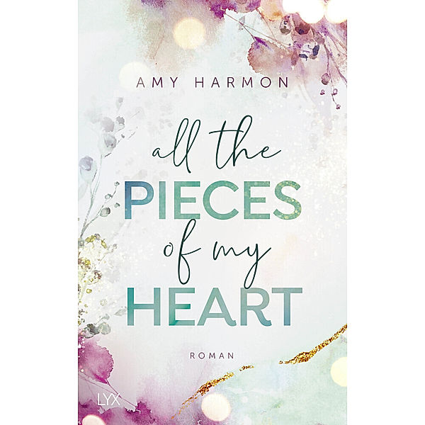 All the Pieces of My Heart / Laws of Love Bd.3, Amy Harmon