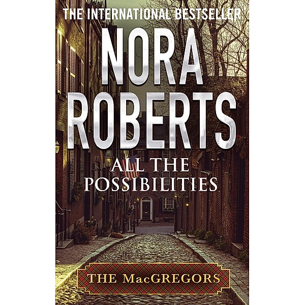 All The Possibilities / MacGregors Series Bd.3, Nora Roberts