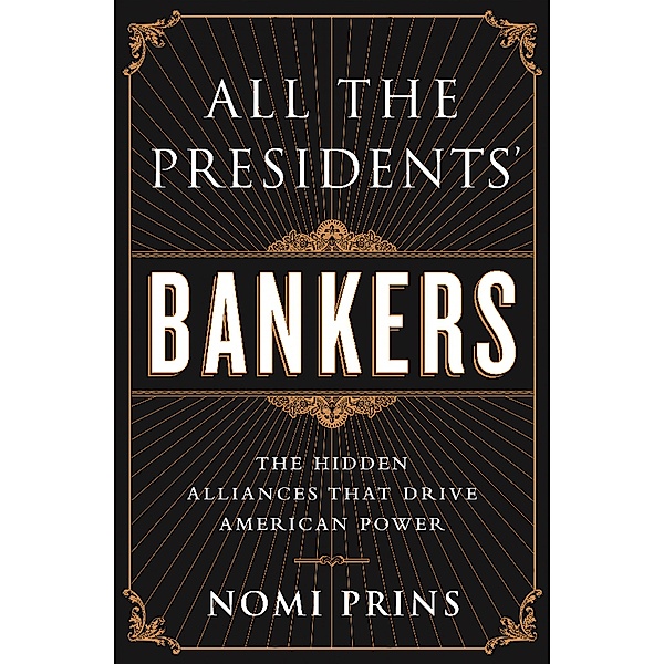 All the Presidents' Bankers, Nomi Prins