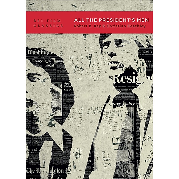 All the President's Men / BFI Film Classics, Robert B. Ray, Christian Keathley