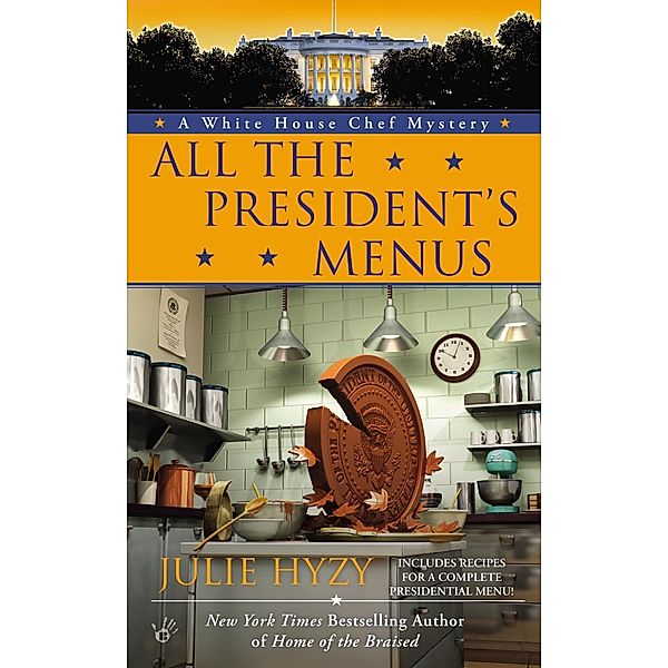 All the President's Menus / A White House Chef Mystery Bd.8, Julie Hyzy