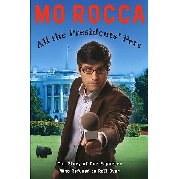 All the Presidents' Pets, Mo Rocca