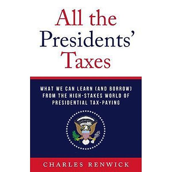 All the Presidents' Taxes, Charles Renwick