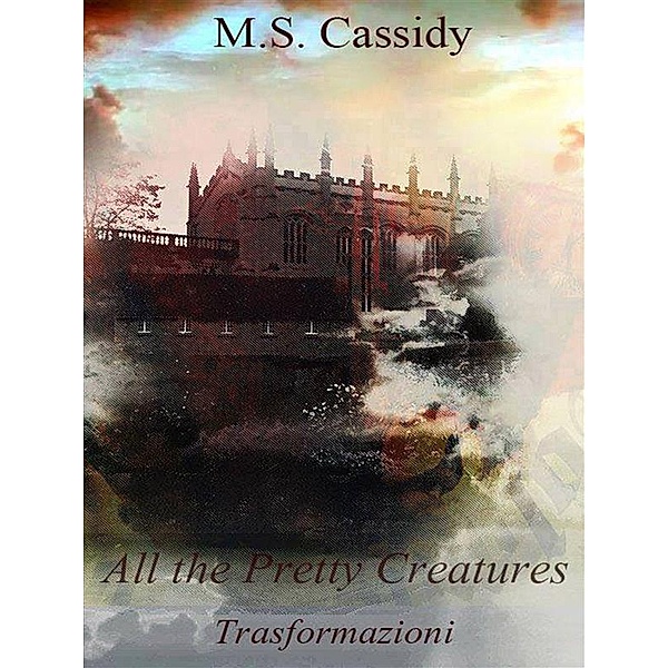 All the pretty creatures - Trasformazioni, M.S. Cassidy