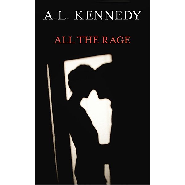 All the Rage, A. L. Kennedy