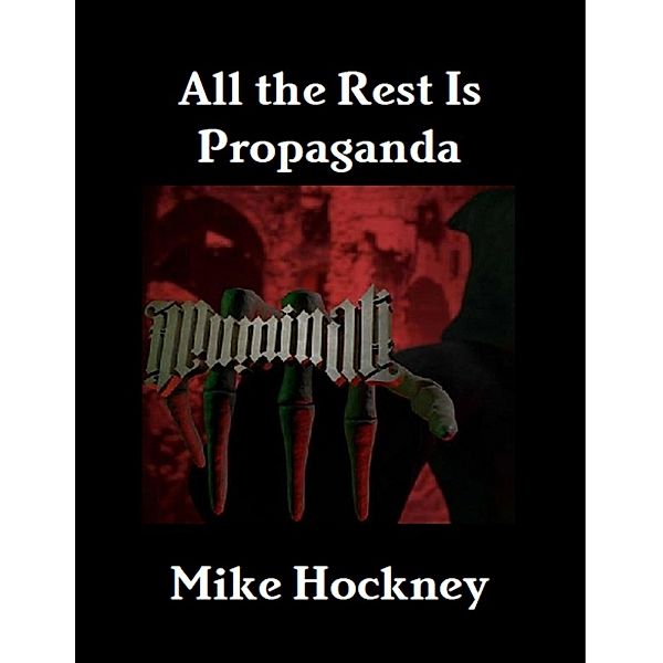 All the Rest Is Propaganda, Mike Hockney