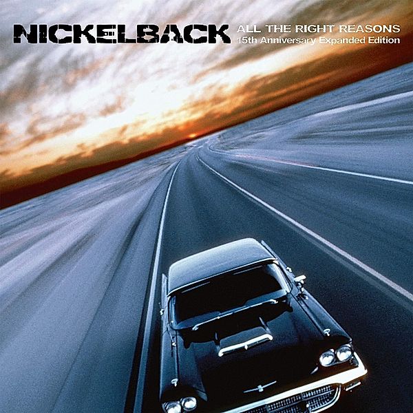 All The Right Reasons (15th Anniversary Expanded Edition, 2 CDs), Nickelback