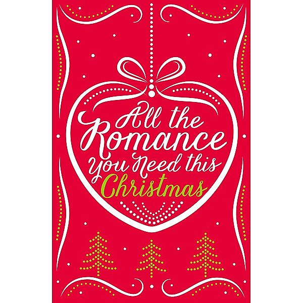 All the Romance You Need This Christmas, Lynn Marie Hulsman, Michelle Betham, Georgia Hill, Romy Sommer, Sophie Pembroke