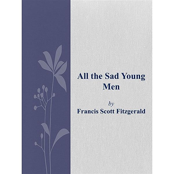 All The Sad Young Men, Francis Scott Fitzgerald
