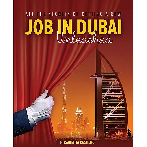 All The Secrets of Getting a New Job in Dubai! Unleashed!, Isabelita Castilho