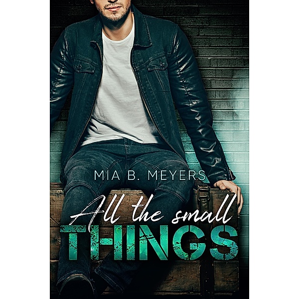 All the small Things, Mia B. Meyers