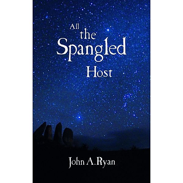 All the Spangled Host, John A. Ryan