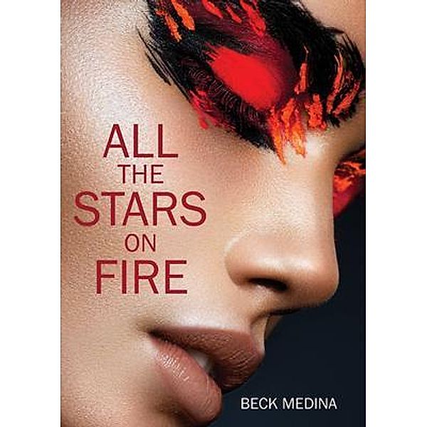 All the Stars on Fire / All the Stars on Fire Bd.1, Beck Medina