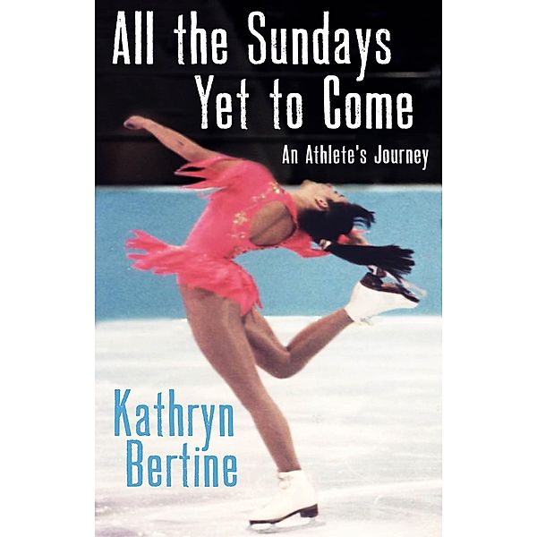 All the Sundays Yet to Come, Kathryn Bertine