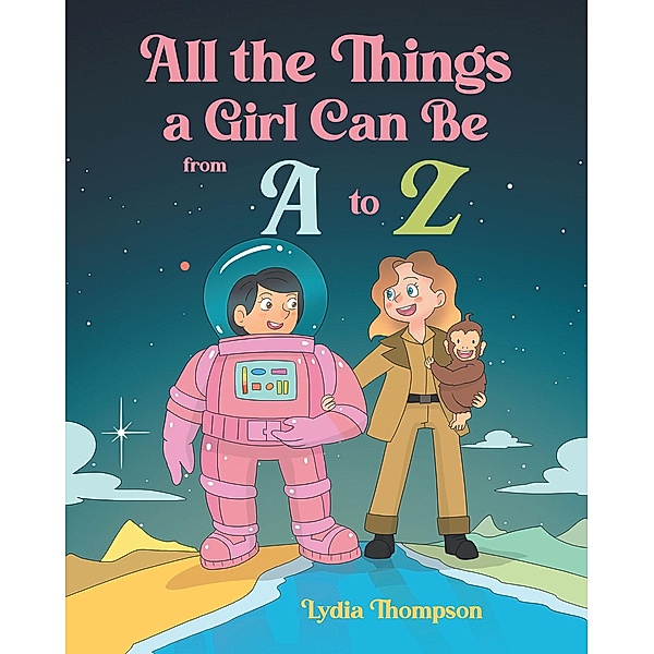 All The Things A Girl Can Be From A to Z, Lydia Thompson