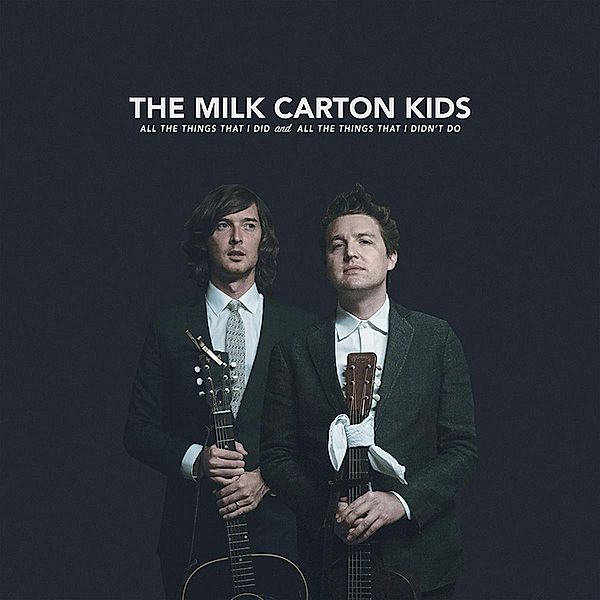 All The Things That I Did And All The Things That, The Milk Carton Kids